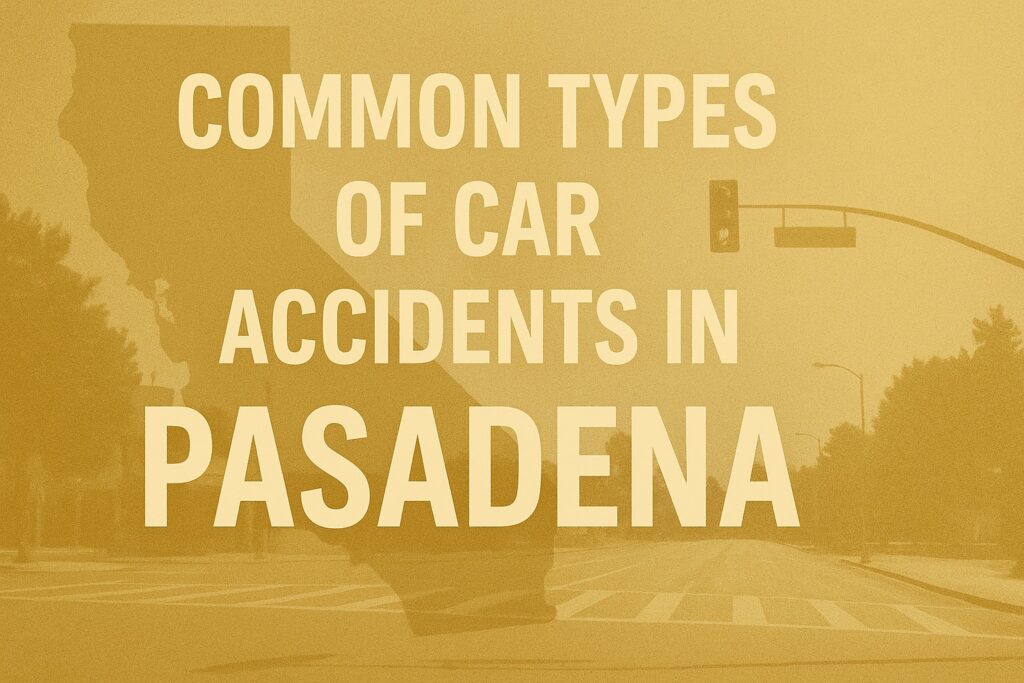Common Types of Car Accidents Pasadena